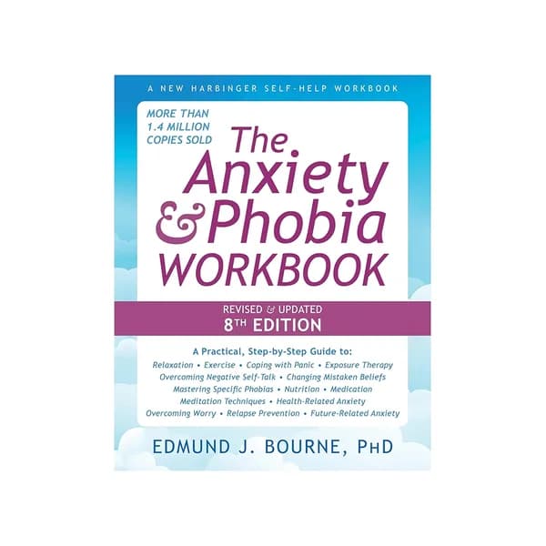 The Anxiety & Phobia Workbook - Edmund Bourne